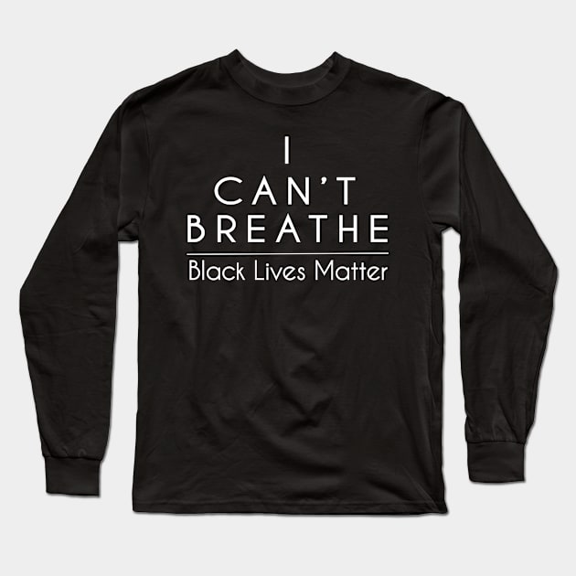 I Can't Breathe - Black Lives Matter T-Shirt Long Sleeve T-Shirt by Design Storey